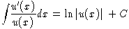[image: integral of u'(x) over u(x), 
dx, is equal to ln|u(x)| +C.]
