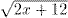 [image: square root of (2x+12)]
